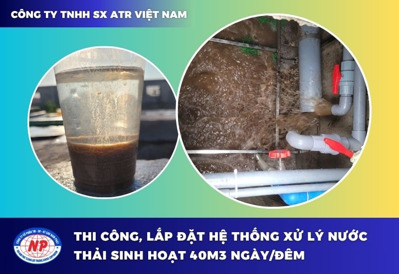 CÔNG TY TNHH SX ATR VIỆT NAM - Thi công, lắp đặt hệ thống xử lý nước thải sinh hoạt 40m3 ngày/đêm