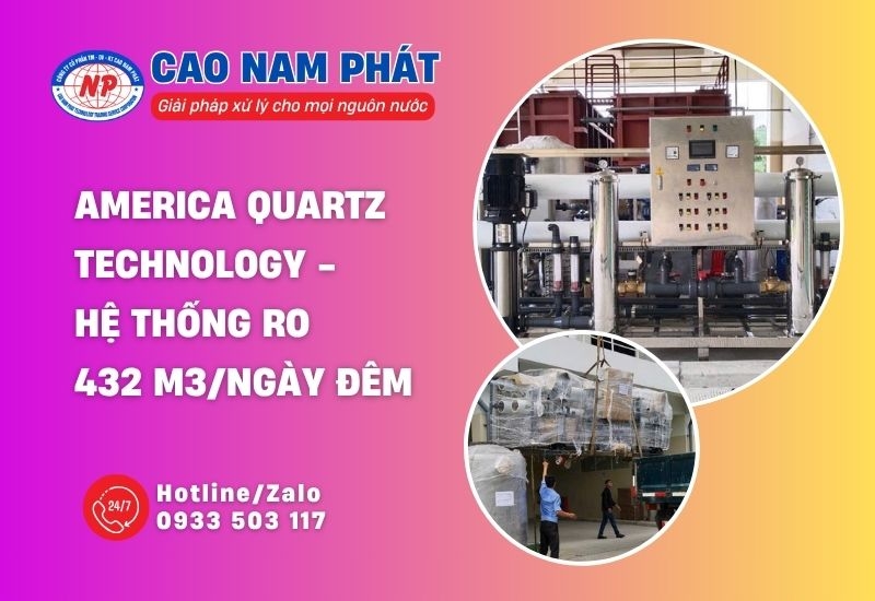 AMERICA QUARTZ TECHNOLOGY - Dự án hệ thống lọc nước RO sản xuất bo mạch 432m3/ngày đêm