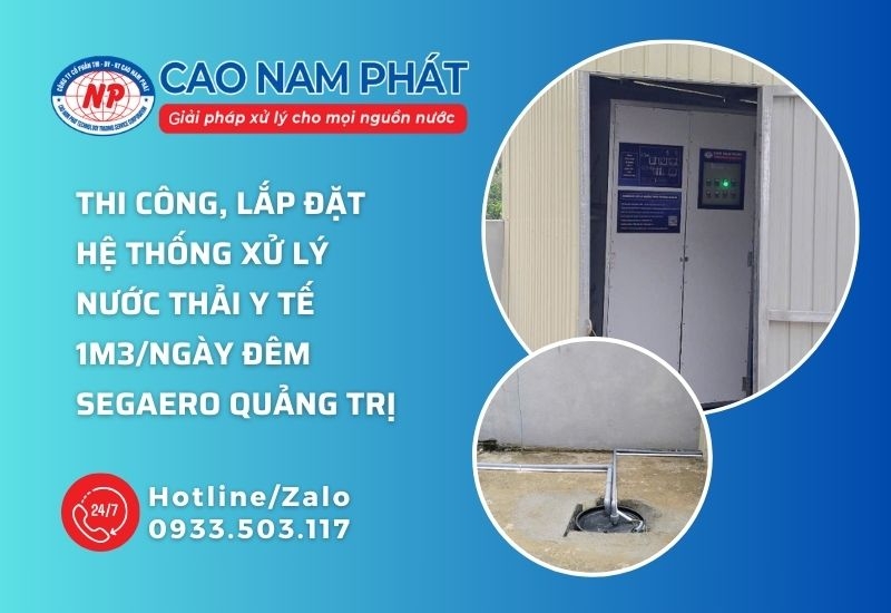 Thi công, lắp đặt hệ thống xử lý nước thải y tế 1m3/ngày đêm CHI NHÁNH CÔNG TY TNHH BỆNH VIỆN ĐA KHOA TƯ NHÂN LONG AN SEGAERO TẠI QUẢNG TRỊ