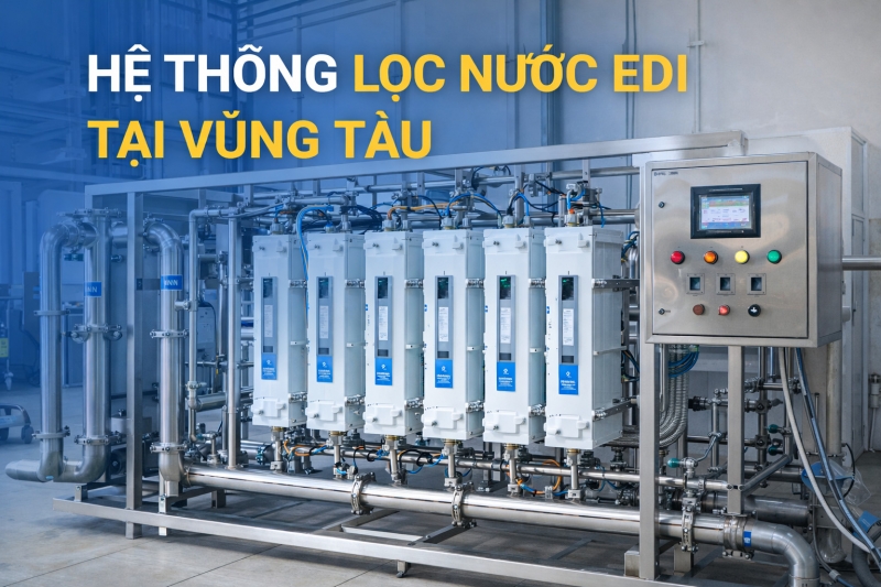 Thiết kế và lắp đặt hệ thống lọc nước edi tại Vũng Tàu